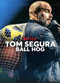 Tom Segura: Ball Hog (2020)<br><small><i>Tom Segura: Ball Hog</i></small>