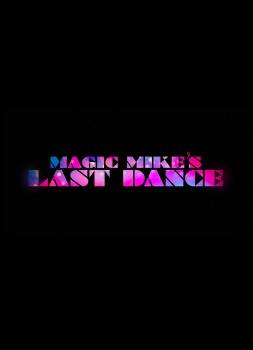 Magic Mike The Last Dance (2023)<br><small><i>Magic Mike's Last Dance</i></small>