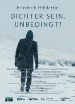 Friedrich Hölderlin: Dichter sein. Unbedingt!